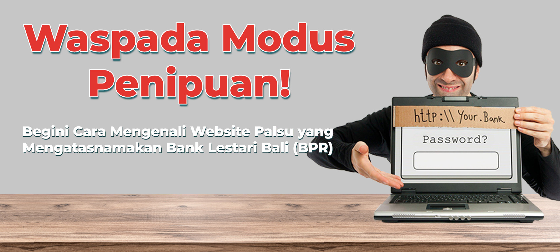 Waspada Modus Penipuan! Begini Cara Mengenali Website Palsu yang Mengatasnamakan Bank Lestari Bali (BPR)