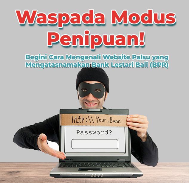 Cara Mengenali Website Palsu yang Mengatasnamakan Bank Lestari Bali (BPR)